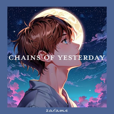 シングル/Chains of Yesterday/zarame