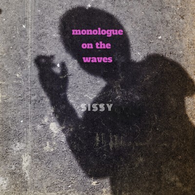 アルバム/SISSY/monologue on the waves
