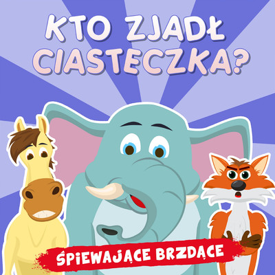 Kto zjadl ciasteczka？/Spiewajace Brzdace