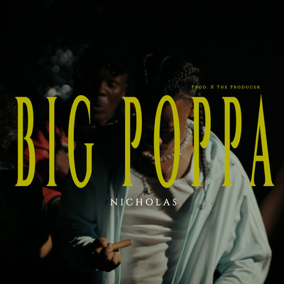 Big Poppa/Nicholas