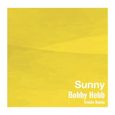 シングル/Sunny (Trooko Remix)/ボビー・ヘブ