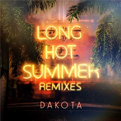 Long Hot Summer (Remixes)/ダコタ