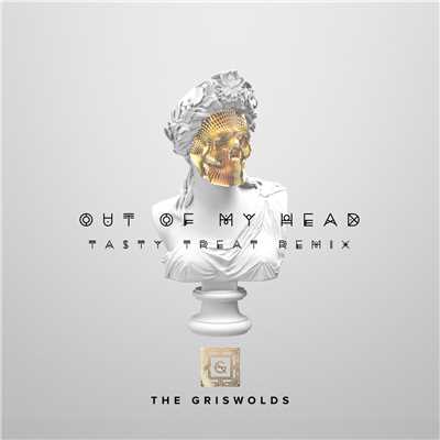 Out Of My Head (TastyTreat Remix)/TastyTreat／The Griswolds