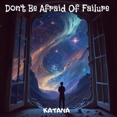 Don't Be Afraid Of Failure/Katana