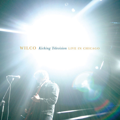 Kicking Television, Live in Chicago/Wilco