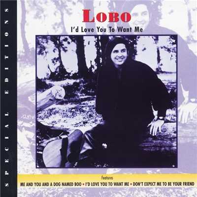 I'd Love You To Want Me/Lobo