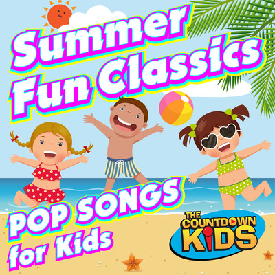 アルバム/Summer Fun Classics: Pop Songs for Kids/The Countdown Kids