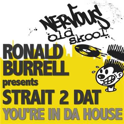 You're In Da House/Ronald Burrell Pres Strait 2 Dat