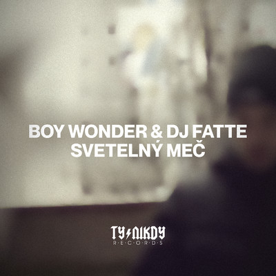 Svetelny mec/Boy Wonder／DJ Fatte