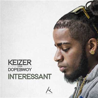 Interessant (feat. Dopebwoy)/Keizer