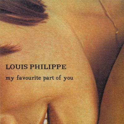 My Favourite Part Of You/Louis Philippe
