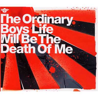 Life Will Be The Death Of Me/The Ordinary Boys