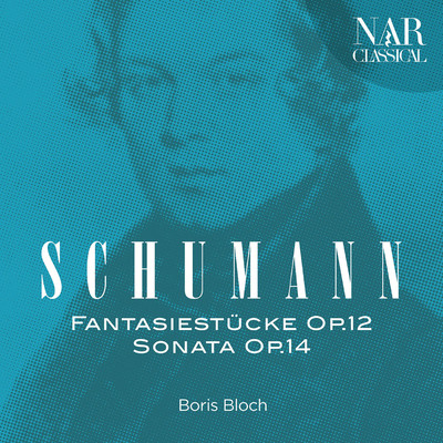 Robert Schumann: Fantasiestucke Op. 12 - Sonata Op. 14/Boris Bloch