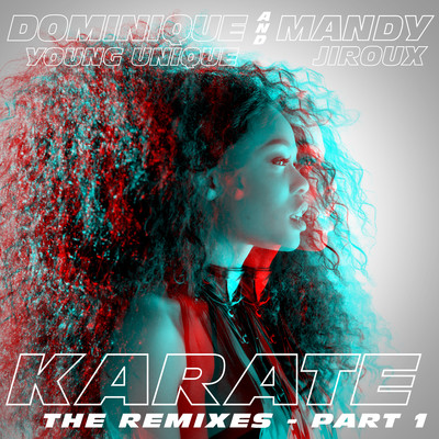 Karate (feat. Mandy Jiroux) [The Remixes, Pt. 1]/Dominique Young Unique