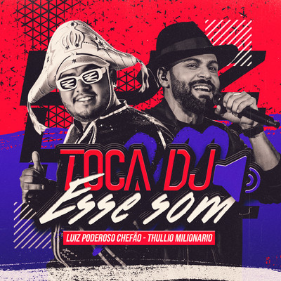 シングル/Toca DJ Esse Som/Luiz Poderoso Chefao and Thullio Milionario