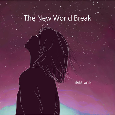 アルバム/The New World Break/ilektronik