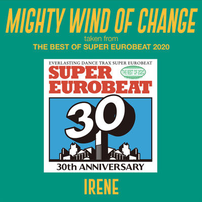 シングル/MIGHTY WIND OF CHANGE (taken from THE BEST OF SUPER EUROBEAT 2020)/Irene