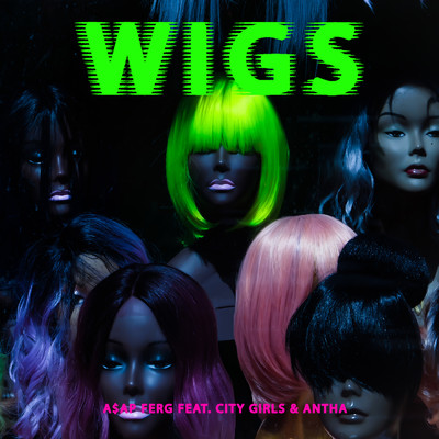 Wigs (Explicit) feat.City Girls,Antha Pantha/A$AP Ferg