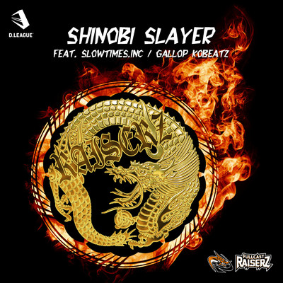 シングル/SHINOBI SLAYER (feat. Slowtimes.inc & GALLOP KOBeatz)/FULLCAST RAISERZ