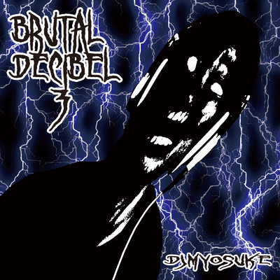 アルバム/Brutal Decibel 3/DJ Myosuke