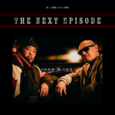 シングル/THE NEXT EPISODE (feat. GDX a.k.a SHU)/A from REDLINE-RECORD