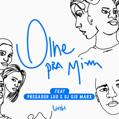 Olhe Pra Mim (featuring Pregador Luo, DJ Gio Marx)/Biorki