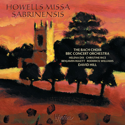 Howells: Missa Sabrinensis & Michael Fanfare/バッハ合唱団／BBC コンサート・オーケストラ／デイヴィッド・ヒル