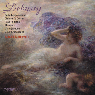 Debussy: Suite bergamasque; Children's Corner; 2 Arabesques & Other Solo Piano Music/Angela Hewitt