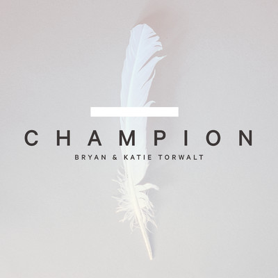 アルバム/Champion/Bryan & Katie Torwalt