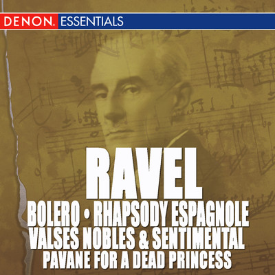 Ravel: Bolero, Rhapsody Espagnole, Valse Nobles and Sentimentale & Pavane/Various Artists