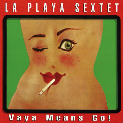 アルバム/Vaya Means Go！/La Playa Sextet