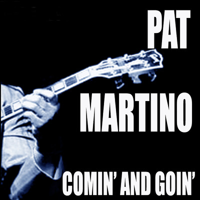 アルバム/Comin' And Goin'/パット・マルティーノ