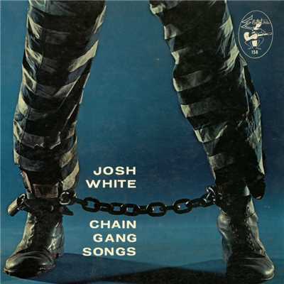 アルバム/Chain Gang Songs/Josh White