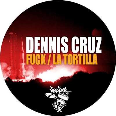 Fuck ／ La Tortilla/Dennis Cruz