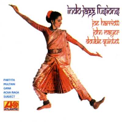 Indo Jazz Fusions/The Joe Harriott-John Mayer Double Quintet