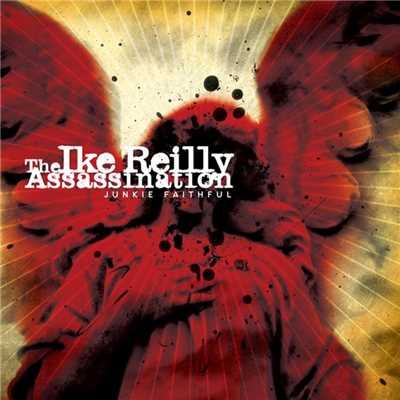 シングル/Everything Is Gonna Be Alright/The Ike Reilly Assassination