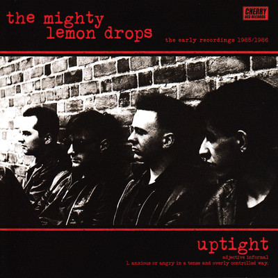 Uptight: The Early Recordings 1985／1986/The Mighty Lemon Drops
