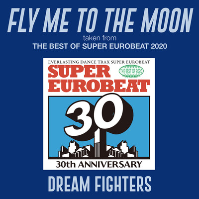 シングル/FLY ME TO THE MOON (taken from THE BEST OF SUPER EUROBEAT 2020)/DREAM FIGHTERS