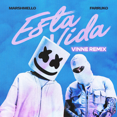 Esta Vida (VINNE Remix)/Marshmello／Farruko／VINNE
