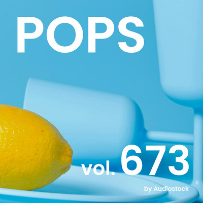 アルバム/POPS, Vol. 673 -Instrumental BGM- by Audiostock/Various Artists
