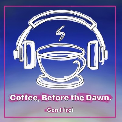 シングル/Coffee, Before the Dawn/GEN