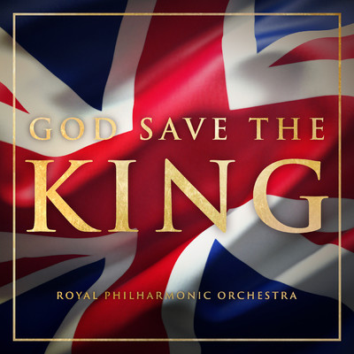 シングル/Traditional: God Save The King (British National Anthem)/City of London Choir／ロイヤル・フィルハーモニー管弦楽団／Hilary Davan Wetton