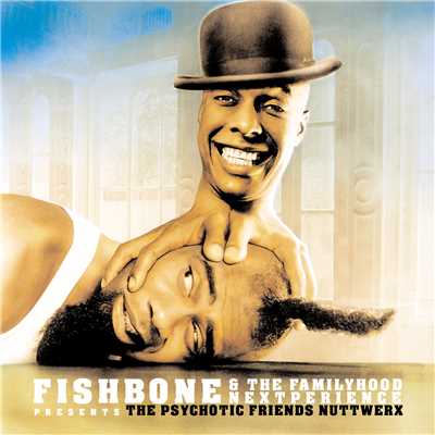 アルバム/Fishbone & The Familyhood Nextperience Presents The Psychotic Friends Nuttwerx/Fishbone