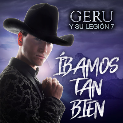 アルバム/Ibamos Tan Bien/Geru Y Su Legion 7