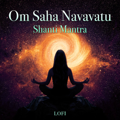 Om Saha Navavatu - Shanti Mantra (Lofi)/Shagun Sodhi／Pratham