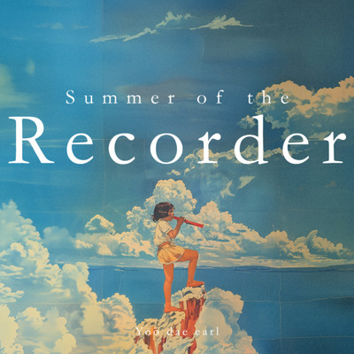 Summer of the Recorder/Dae Earl Yoo
