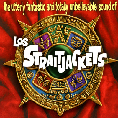 The Utterly Fantastic And Totally Unbelievable Sound Of Los Straitjackets/Los Straitjackets