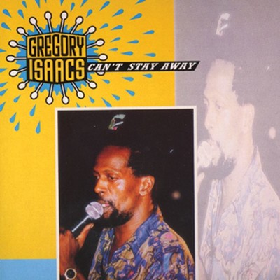 Can't Stay Away/Gregory Isaacs