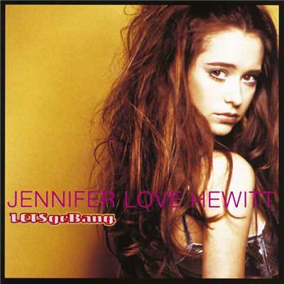 シングル/Baby I'm a Want You/Jennifer Love Hewitt