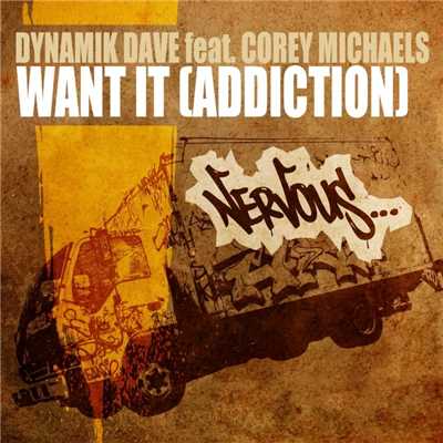 Want It (Addiction) [feat. Corey Michaels] [Vlada Asanin Remix]/Dynamik Dave